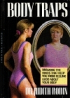 Body traps : breaking the binds that keep you from feeling good about your body