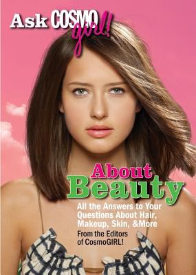 Ask Cosmo girl! about beauty : [all the answers to your questions about hair, makeup, skin & more]
