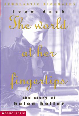 The world at her fingertips : the story of Helen Keller