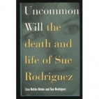 Uncommon will : the death and life of Sue Rodriguez