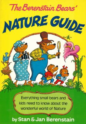 The bears' nature guide : almost everything small bears and kids need to know about-- the animals, the plants, the earth itself--