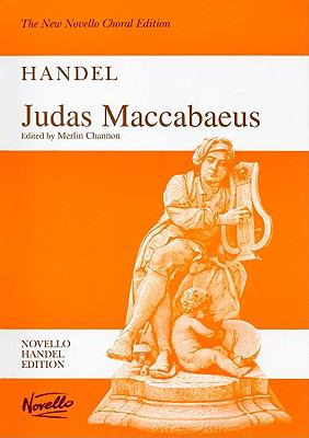 Judas Maccabaeus : an oratorio for soprano, alto (or 2 altos), tenor and bass soli, SATB chorus and orchestra