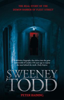 Sweeney Todd : the true story of the demon barber of Fleet Street