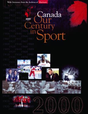 Canada : our century in sport : 1900-2000
