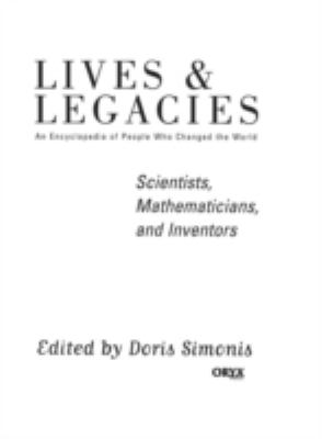 Scientists, mathematicians, and inventors : lives and legacies : an encyclopedia of people who changed the world