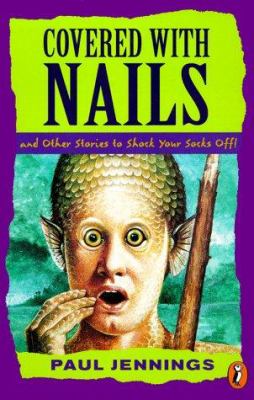 Covered with nails : and other stories to shock your socks off!