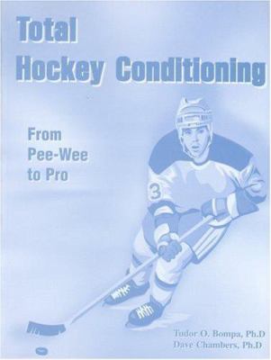 Total hockey conditioning : from peewee to pro