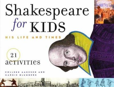 Shakespeare for kids : his life and times : 21 activities