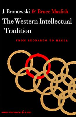 The Western intellectual tradition : from Leonardo to Hegel