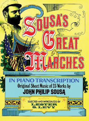 Sousa's great marches in piano transcription : original sheet music of 23 works