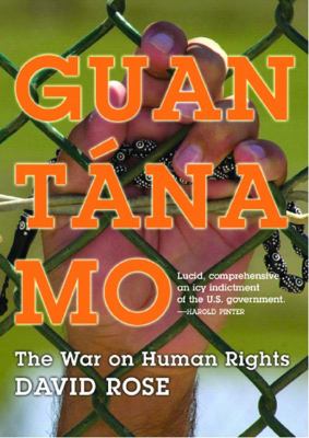 Guantánamo : the war on human rights