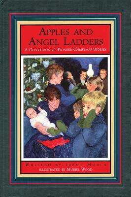 Apples and angel ladders : a collection of pioneer Christmas stories