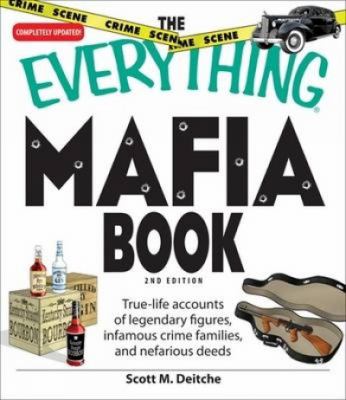 The everything Mafia book : true-life accounts of legendary figures, infamous crime families, and nefarious events