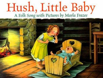Hush, little baby : a folk song with pictures