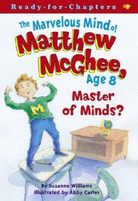 The marvelous mind of Matthew McGhee, age 8 : master of minds?