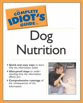 The complete idiot's guide to dog health and nutrition