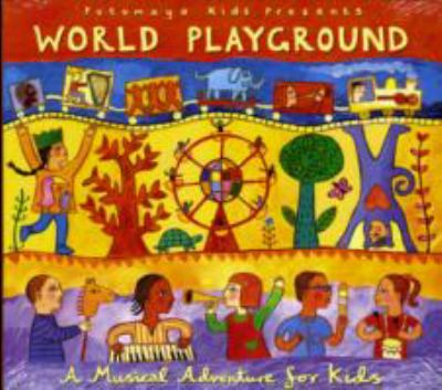 World playground : a musical adventure for kids.