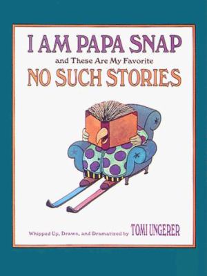 I am Papa Snap and these are my favorite no such stories