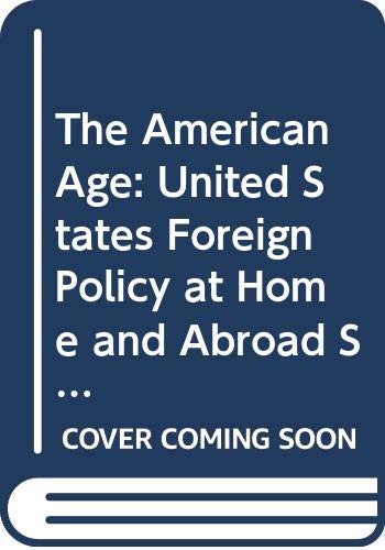 The American age : United States foreign policy at home and abroad since 1750