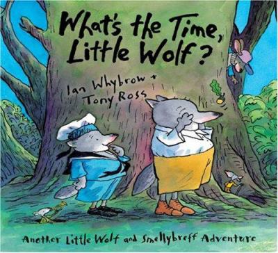 What's the time, Little Wolf? : another Little Wolf and Smellybreff adventure