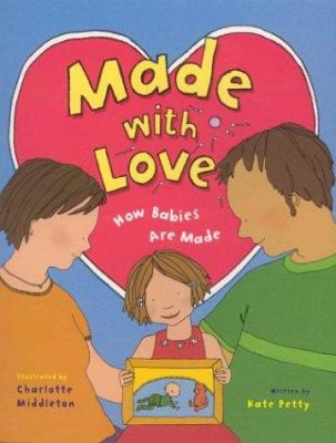 Made with love : how babies are made