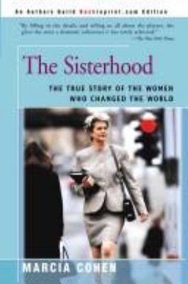 The Sisterhood : the inside story of the women's movement and the leaders who made it happen