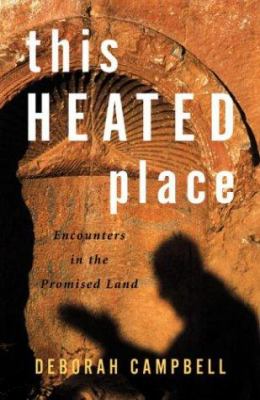 This heated place : encounters in the Promised Land