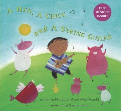 A hen, a chick, and a string guitar : inspired by a Chilean folk tale