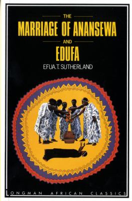 The marriage of Anansewa : Edufa : two plays