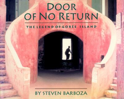 Door of no return : the legend of Gorée Island