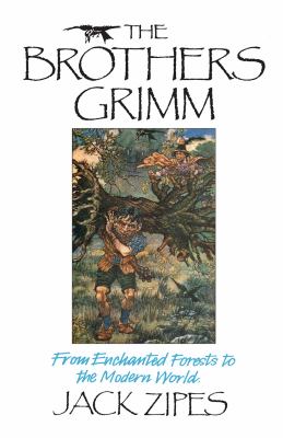 The Brothers Grimm : from enchanted forests to the modern world