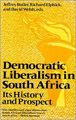 Democratic liberalism in South Africa : its history and prospect