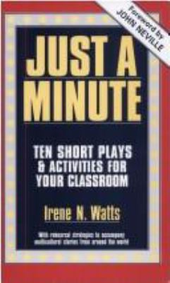 Just a minute : ten short plays and activities for young performers : with rehearsal strategies to accompany multicultural stories from around the world