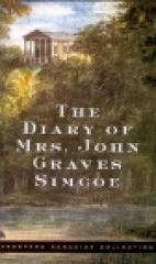 The diary of Mrs. John Graves Simcoe, wife of the first Lieutenant-Governor of the province of Upper Canada 1792-6