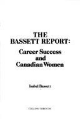 The Bassett report : career success and Canadian women