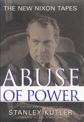 Abuse of power : the new Nixon tapes