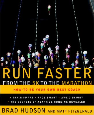 Run faster from the 5k to the marathon : how to be your own best coach