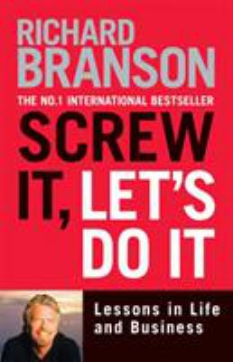 Screw it, let's do it. expanded : lessons in life and business