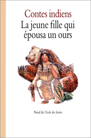 La jeune fille qui épousa un ours : contes indiens