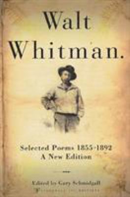 Walt Whitman : selected poems, 1855-1892 : a new edition