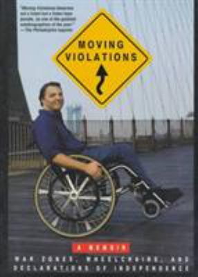 Moving violations : war zones, wheelchairs, and declarations of independence