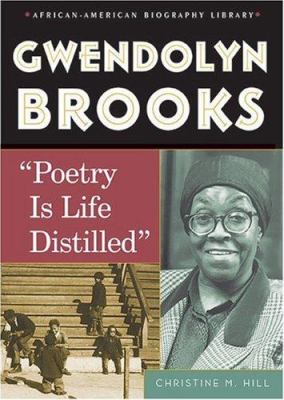 Gwendolyn Brooks : "poetry is life distilled"