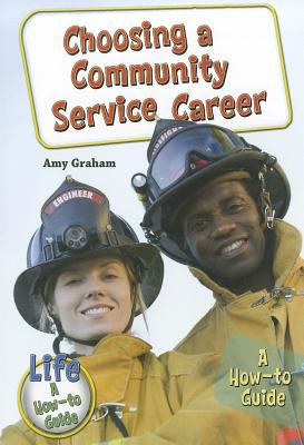 Choosing a community service career : a how-to guide