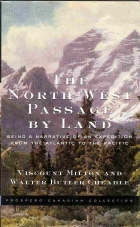 The North-West passage by land being the narrative of an expedition from the Atlantic to the Pacific : undertaken with the view of exploring a route across the continent to British Columbia through British territory, by one of the northern passes in the Rocky Mountains