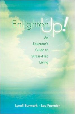 Enlighten up! : an educator's guide to stress-free living
