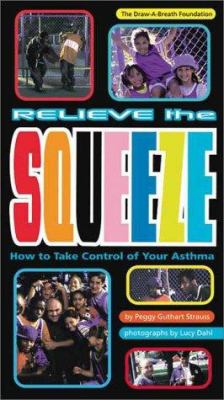 Relieve the squeeze : how to take control of your asthma