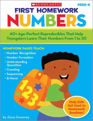 First homework numbers : 60+ age-perfect reproducibles that help youngsters learn their numbers from 1 to 30