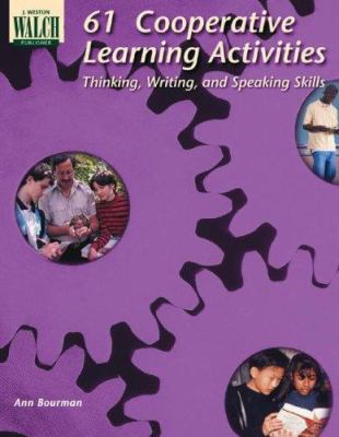 61 cooperative learning activities : thinking, writing, and speaking skills