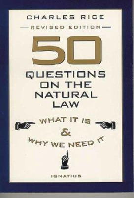 50 questions on the natural law : what it is and why we need it