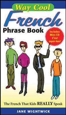 Way cool French phrase book : [the French that kids really speak